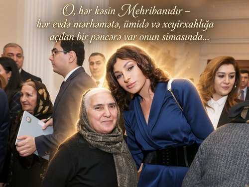 O, hər kəsin Mehribanıdır – hər evdə mərhəmətə, ümidə və xeyirxahlığa açılan bir pəncərə var onun simasında... 