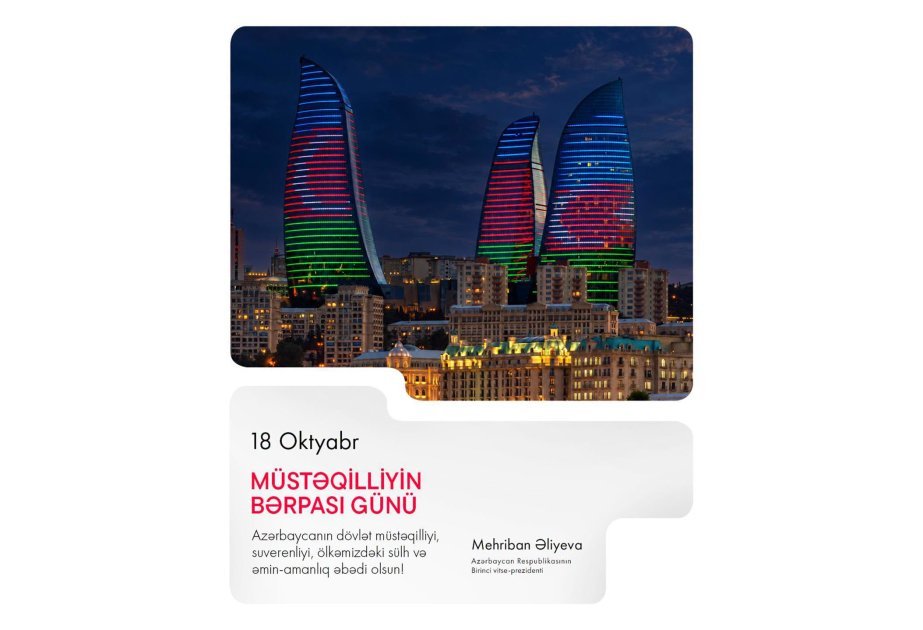 Mehriban Əliyevadan Müstəqilliyin Bərpası Günü ilə bağlı - Paylaşım
